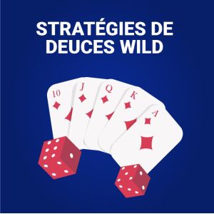 stratégie vidéo poker deuces wild